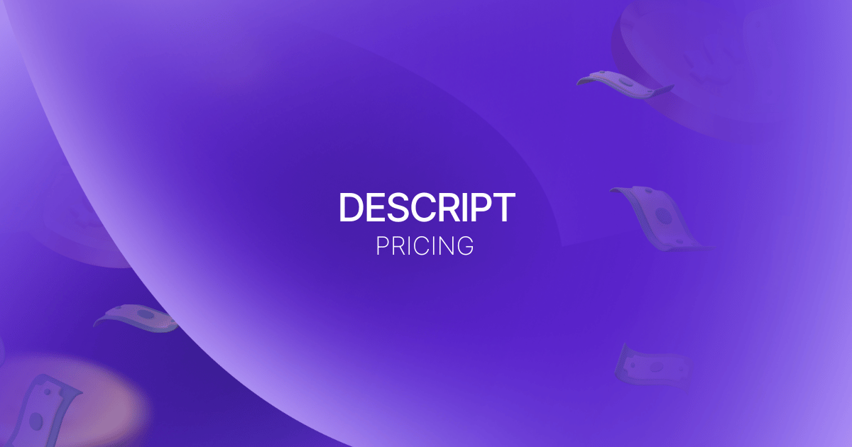 Descript Pricing: Is It Worth It in 2025?