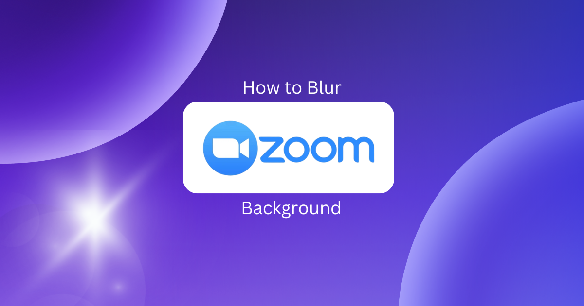 How to Blur Background in Zoom: Step-by-Step Guide [2026]