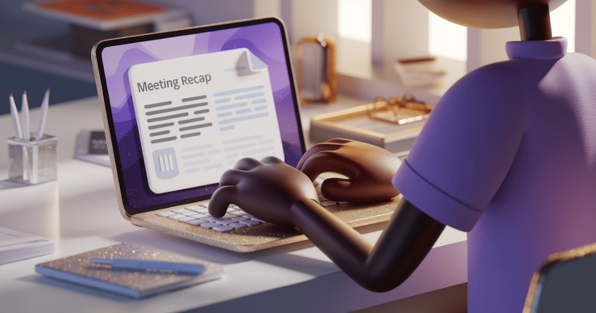 Meeting Recap: What It Is, Why It Matters & How to Write One