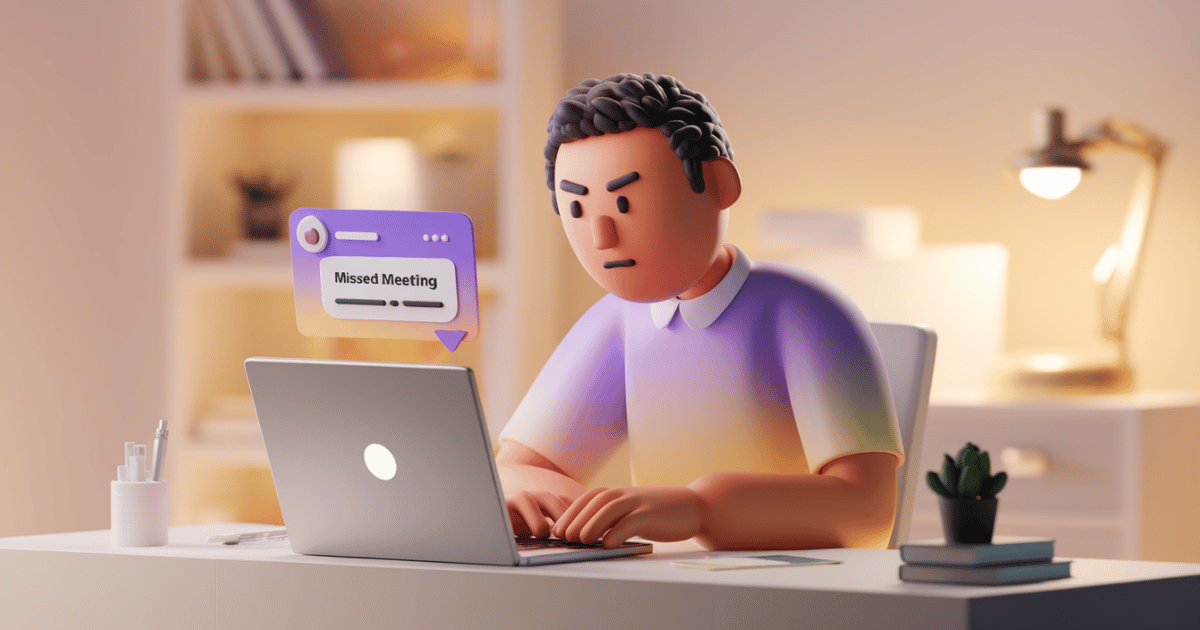 Missed An Important Meeting? Here’s How to Fix It